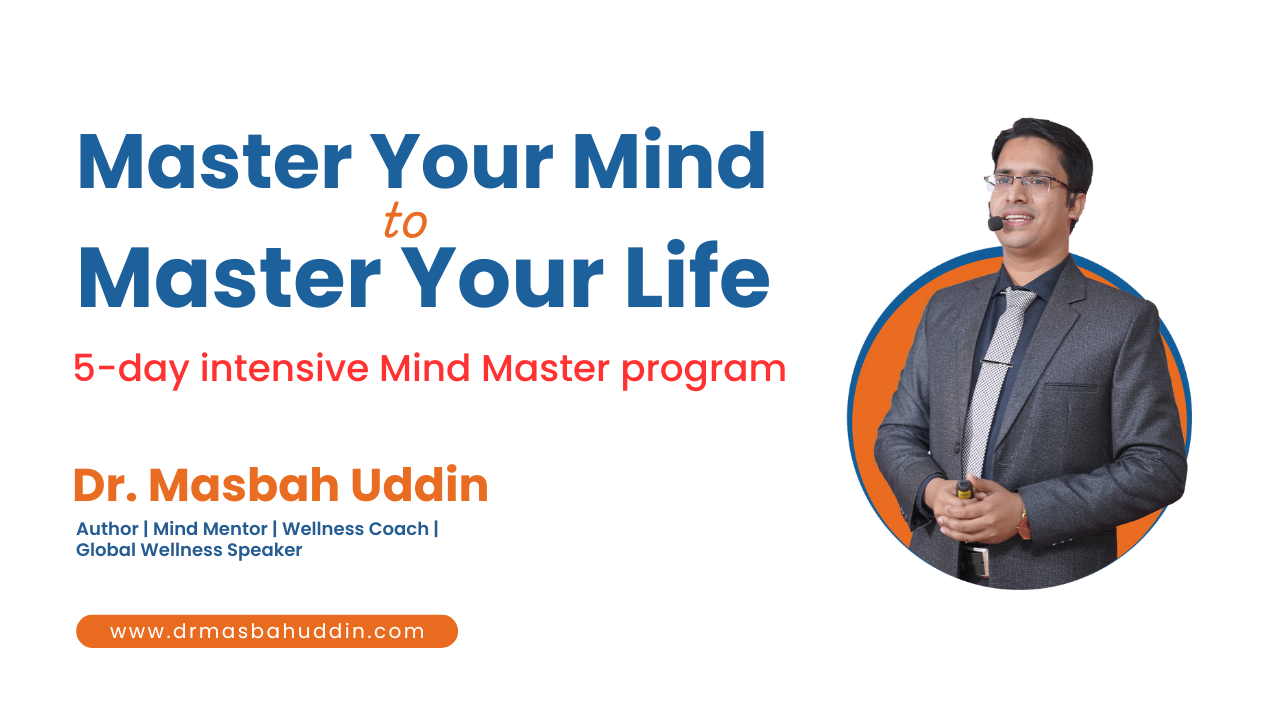 Master Your Mind to Master Your Life – 5 day Intensive Program